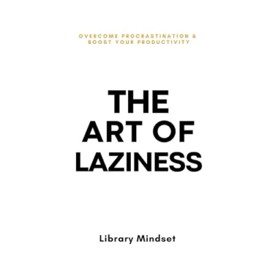 Abbildung von The Art of Laziness: Overcome Procrastination &amp; Improve Your Productivity