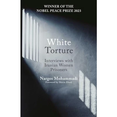 Abbildung von White Torture: Interviews with Iranian Women Prisoners WINNER OF THE NOBEL PEACE PRIZE 2023