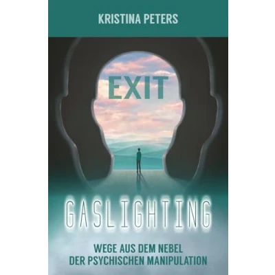 Abbildung von Exit Gaslighting: Wege aus dem Nebel der psychischen Manipulation