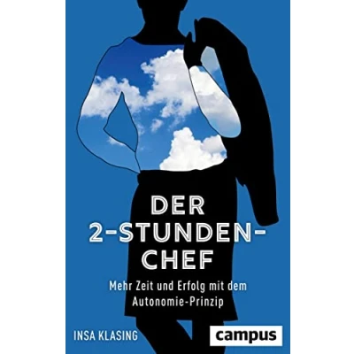 Abbildung von Der 2 Stunden Chef: Mehr Zeit und Erfolg mit dem Autonomie Prinzip