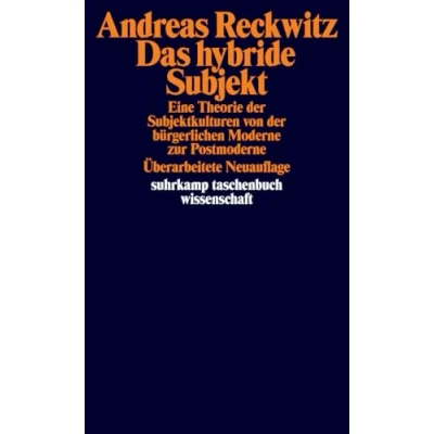 Abbildung von Das hybride Subjekt: Eine Theorie der Subjektkulturen von bürgerlichen Moderne zur Postmoderne (suhrkamp taschenbuch wissenschaft)