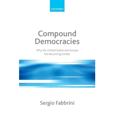 Abbildung von Compound Democracies: Why the United States and Europe Are Becoming Similar