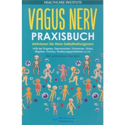 Abbildung von Vagus Nerv: Praxisbuch Aktivieren Sie Ihren Selbstheilungsnerv! Hilfe bei Ängsten, Depressionen, Schmerzen, Stress, Migräne, Tinnitus, Verdauungsproblemen u.v.m. Mit zahlreichen Übungen!