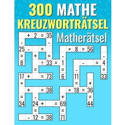 Abbildung von 300 Mathe Kreuzworträtsel Matherätsel: Addition, Subtraktion, Multiplikation und Division Herausforderungen für Kinder &amp; Erwachsene