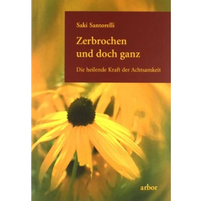 Abbildung von Zerbrochen und doch ganz: Die heilende Kraft der Achtsamkeit