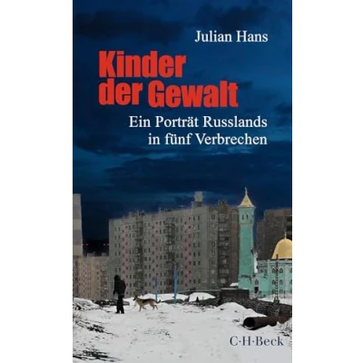 Abbildung von Kinder der Gewalt: Ein Porträt Russlands in fünf Verbrechen (Beck Paperback)