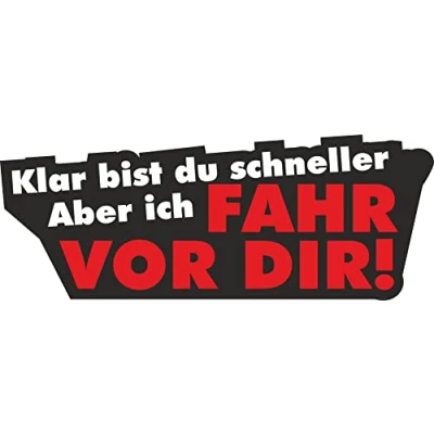 Abbildung von easydruck24de 1 Sticker Klar bist du schneller Aber ich FAHR VOR DIR I kfz_114 16 x 6 cm groß Auto Aufkleber Roller Camper Spruch lustig UV wetterfest