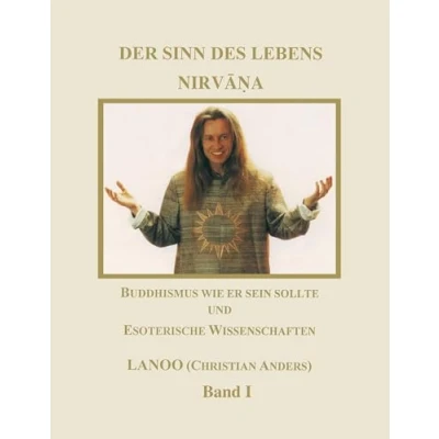 Abbildung von Der Sinn des Lebens Nirvana 1. Buddhismus wie er sein sollte und esoterische Wissenschaften (Book on Demand)