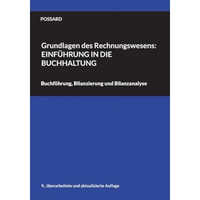 Abbildung von Grundlagen des Rechnungswesens: Einführung in die Buchhaltung: Buchführung, Bilanzierung und Bilanzanalyse (9., überarbeitete aktualisierte Auflage)
