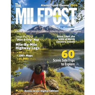 Abbildung von The Milepost 2024: Alaska Travel Planner, Alaska, Yukon, British Columbia, Alberta, Northwest Territories