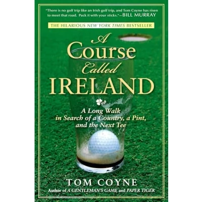 Abbildung von a Course Called Ireland: Long Walk in Search of Country, Pint, and the Next Tee