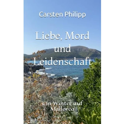 Abbildung von Liebe, Mord und Leidenschaft: Ein Winter auf Mallorca (Mallorca Krimis, Band 8)