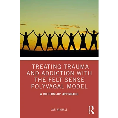 Abbildung von Treating Trauma and Addiction with the Felt Sense Polyvagal Model: A Bottom Up Approach