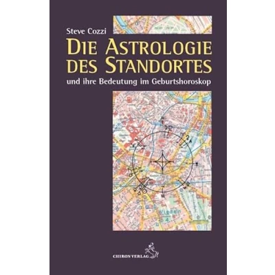 Abbildung von Die Astrologie des Standortes und ihre Bedeutung im Geburtshoroskop (Standardwerke der Astrologie)