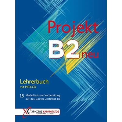 Abbildung von Projekt B2 neu: 15 Modelltests zur Vorbereitung auf das Goethe Zertifikat / Lehrerbuch mit MP3 CD