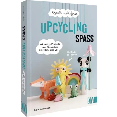 Abbildung von Bastelbuch für Kinder Kreativ mit Karin: Upcycling Spaß: 44 lustige &amp; nachhaltige Projekte aus Eierkarton, Milchtüte und Co. Nachhaltiges Basteln ab 4 Jahren