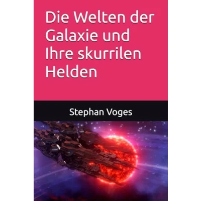 Abbildung von Die Welten der Galaxie und Ihre skurrilen Helden