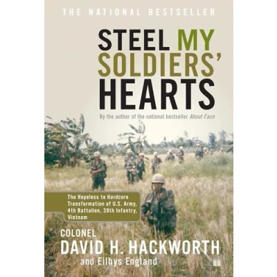 Abbildung von Steel My Soldiers&#039; Hearts: The Hopeless to Hardcore Transformation of U.S. Army, 4th Battalion, 39th Infantry, Vietnam