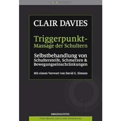 Abbildung von Triggerpunkt Massage der Schultern: Selbstbehandlung von Schultersteife, Schmerzen und Bewegungseinschränkungen. Mit einem Vorwort David G. Simons