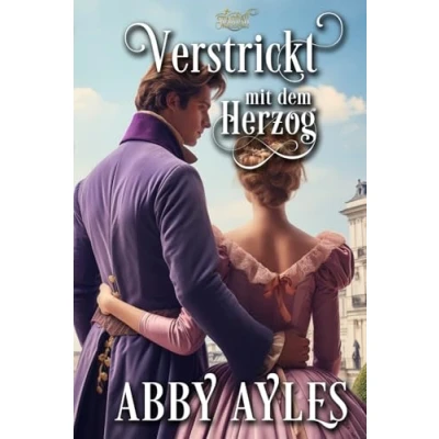 Abbildung von Verstrickt Mit Dem Herzog: Historischer Regency Liebesroman (Ballsaalschönheiten, Band 6)
