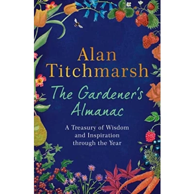 Abbildung von the Gardener&#039;s Almanac: A stunning month by treasury of gardening wisdom and inspiration from nation&#039;s best loved gardener