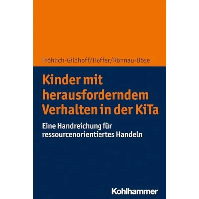 Abbildung von Kinder mit herausforderndem Verhalten in der KiTa: Eine Handreichung für ressourcenorientiertes Handeln