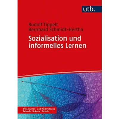 Abbildung von Sozialisation und informelles Lernen: im Erwachsenenalter (Erwachsenen Weiterbildung. Befunde Diskurse Transfer)