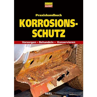 Abbildung von Praxishandbuch Korrosionsschutz. Rost behandeln. Rostschutz: Vorsorgen Behandeln Konservieren. Oldtimer Youngtimer