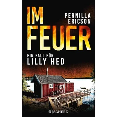 Abbildung von Im Feuer: Ein Fall für Lilly Hed Brandheiße Rache: Die Vier Elemente Krimireihe aus Schweden 1