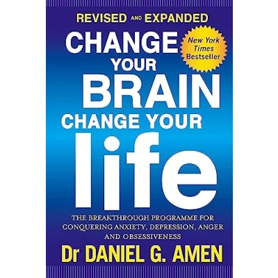 Abbildung von Change Your Brain, Life: Revised and Expanded Edition: The breakthrough programme for conquering anxiety, depression, anger obsessiveness