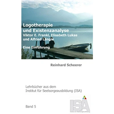 Abbildung von Logotherapie und Existenzanalyse: Viktor E. Frankl, Elisabeth Lukas Alfried Längle. Eine Einführung