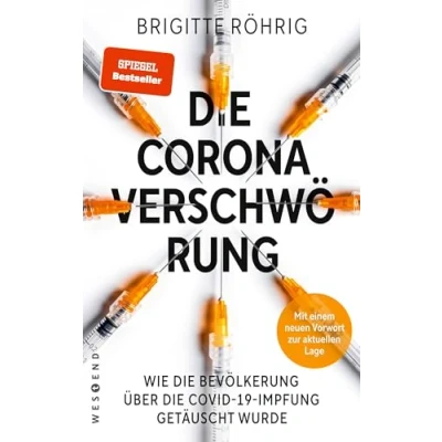 Abbildung von die Corona Verschwörung: Wie Bevölkerung über COVD 19 Impfung getäuscht wurde. Mit einem neuen Vorwort zur aktuellen Lage