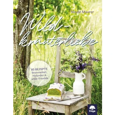 Abbildung von Wildkräuterliebe: 85 Rezepte Brennnessel, Holunder wilde Freunde