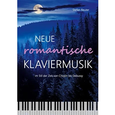 Abbildung von Neue romantische Klaviermusik im Stil der Zeit von Chopin bis Debussy