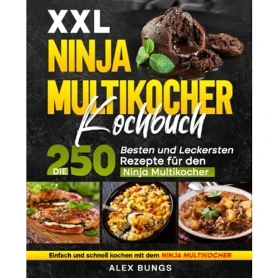 Abbildung von Ninja Multikocher Kochbuch XXL: Die 250 besten und leckersten Rezepte für den Multikocher. Einfach schnell kochen mit dem