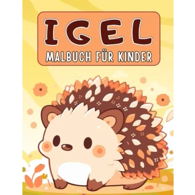 Abbildung von Igel Malbuch für Kinder: 51 zauberhafte Malvorlagen Liebhaber: die niedlichsten Zeichnungen Kleinkinder, Kinder und Vorschulkinder: Jungen &amp; Mädchen von 3 8 Jahren