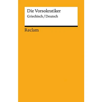 Abbildung von Die Vorsokratiker. Griechisch/Deutsch: Originalversion mit deutscher Übersetzung 14173 Überarb. und erw. Neuausgabe 2021 (Reclams Universal Bibliothek)