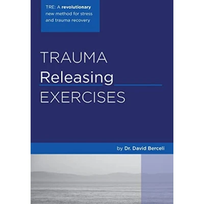 Abbildung von Trauma Releasing Exercises (TRE):: A revolutionary new method for stress/trauma recovery.