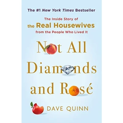 Abbildung von Not All Diamonds and Rosé: the Inside Story of Real Housewives from People Who Lived It