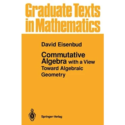 Abbildung von Commutative Algebra: with a View Toward Algebraic Geometry (Graduate Texts in Mathematics, 150, Band 150)