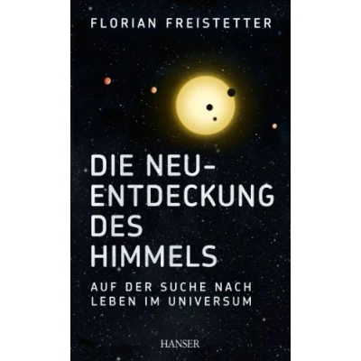 Abbildung von Die Neuentdeckung des Himmels: Auf der Suche nach Leben im Universum