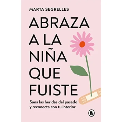 Abbildung von Abraza a la niña que fuiste: Sana las heridas del pasado y reconecta con tu interior (Bruguera Tendencias)