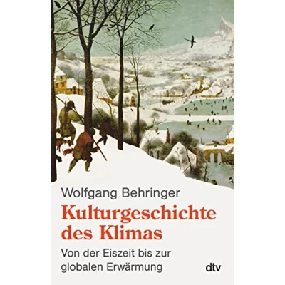 Abbildung von Kulturgeschichte des Klimas: Von der Eiszeit bis zur globalen Erwärmung