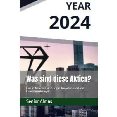 Abbildung von Was sind diese Aktien?: Eine umfassende Einführung in den Aktienmarkt und Investitionsstrategien