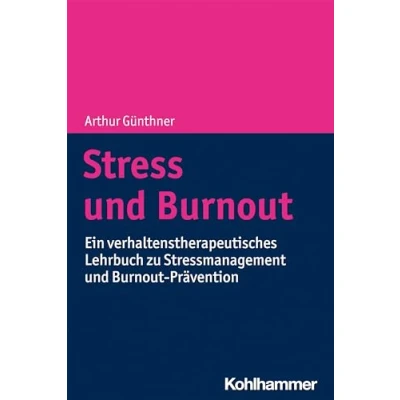 Abbildung von Stress und Burnout: Ein verhaltenstherapeutisches Lehrbuch zu Stressmanagement Burnout Prävention