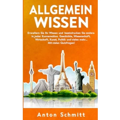 Abbildung von Allgemeinwissen: Erweitern Sie Ihr Wissen und beeindrucken andere in jeder Konversation. Geschichte, Wissenschaft, Wirtschaft, Kunst, Politik vieles mehr... Mit vielen Quizfragen!