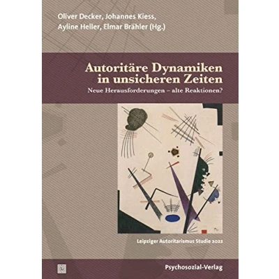 Abbildung von Autoritäre Dynamiken in unsicheren Zeiten: Neue Herausforderungen alte Reaktionen? / Leipziger Autoritarismus Studie 2022 (Forschung psychosozial)