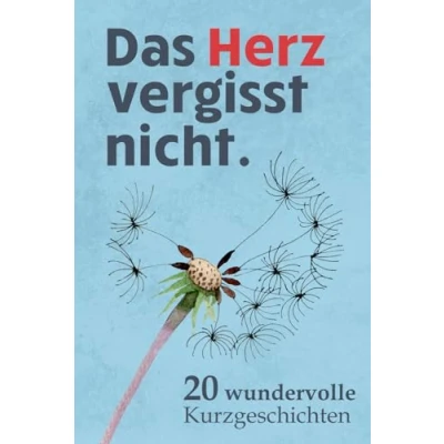 Abbildung von Das Herz vergisst nicht 20 Wundervolle Kurzgeschichten: Geschichten für Menschen mit Demenz um sie zum Nachdenken, Lachen und Reden zu aktivieren
