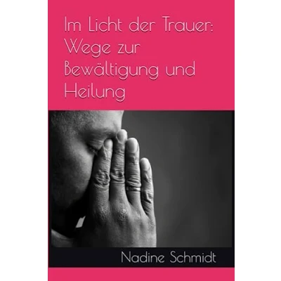 Abbildung von Im Licht der Trauer: Wege zur Bewältigung und Heilung