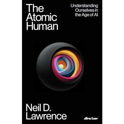 Abbildung von the Atomic Human: Understanding Ourselves in Age of AI